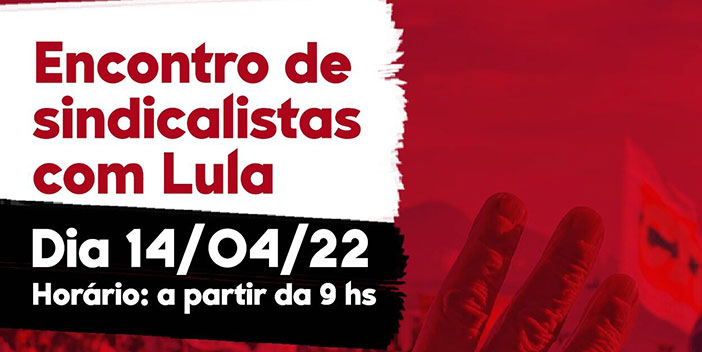 Sindicalistas se reunirão com Lula na próxima quinta-feira (14)